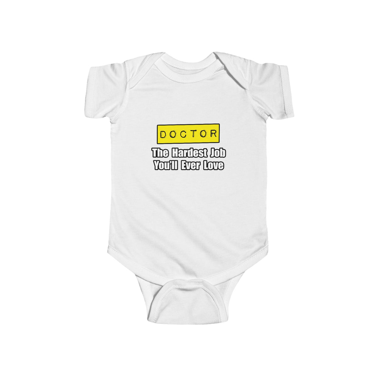 Doctor...Hardest Job You'll Ever Love - Infant Fine Jersey Bodysuit
