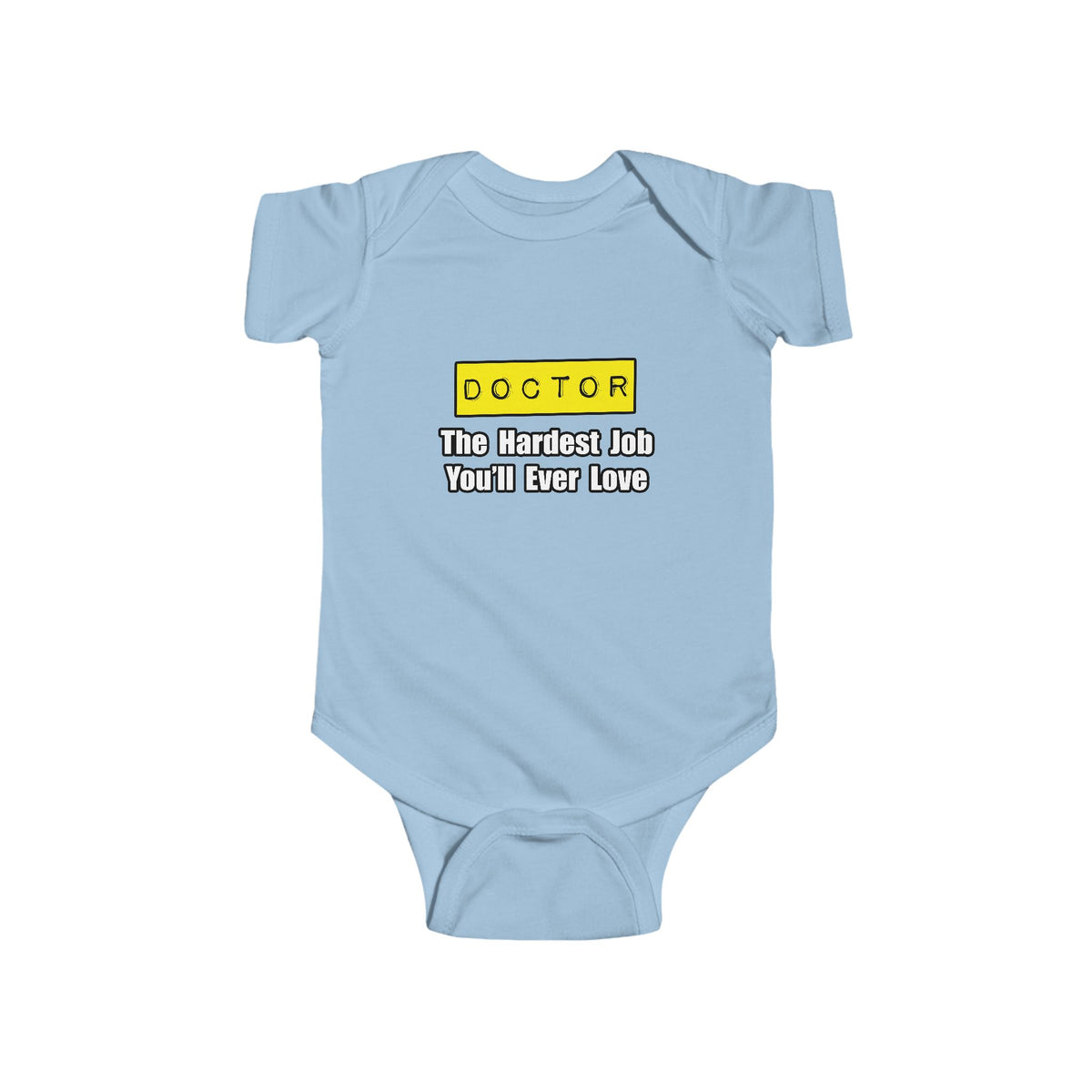 Doctor...Hardest Job You'll Ever Love - Infant Fine Jersey Bodysuit