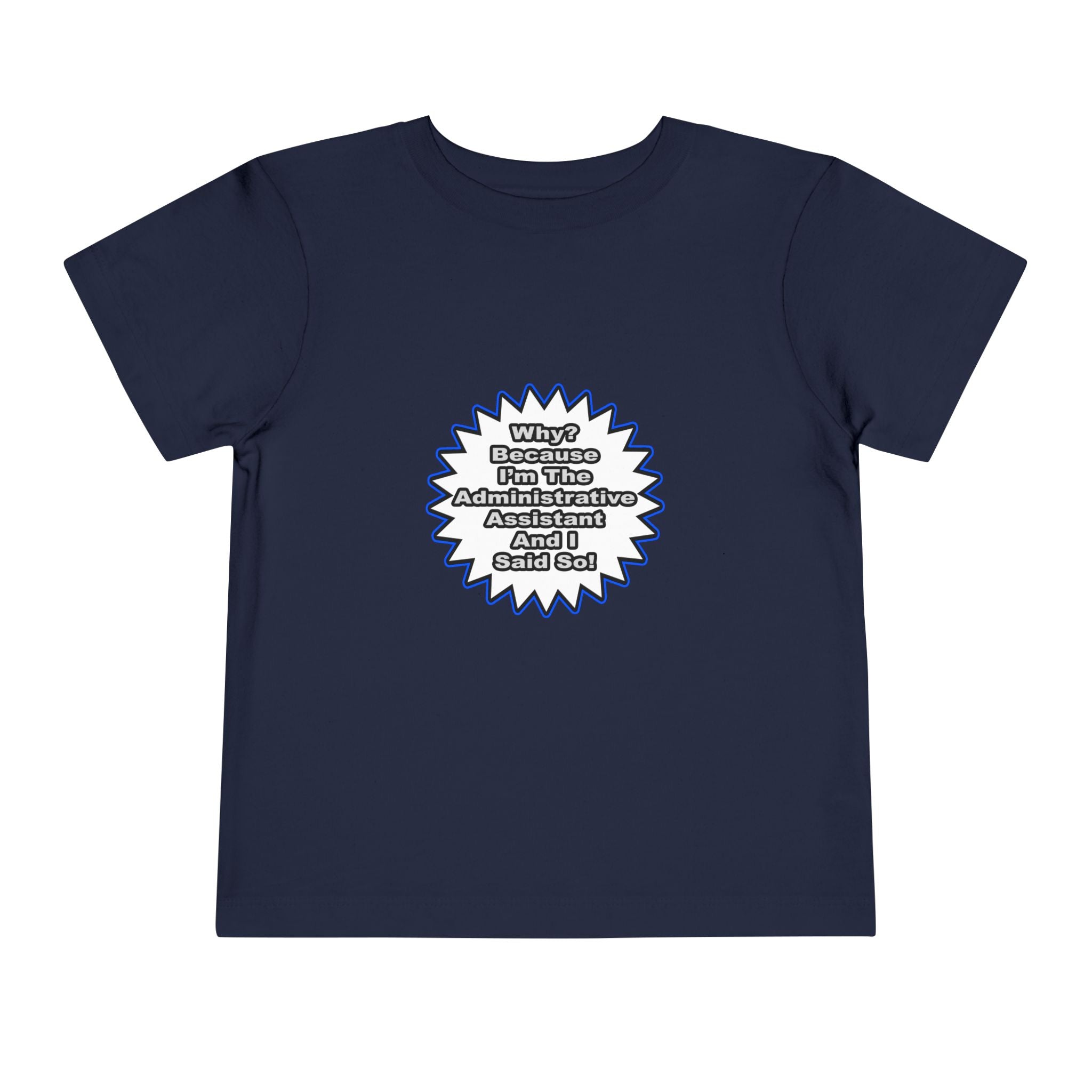 Administrative Assistant...Because I Said So - Toddler Short Sleeve Tee