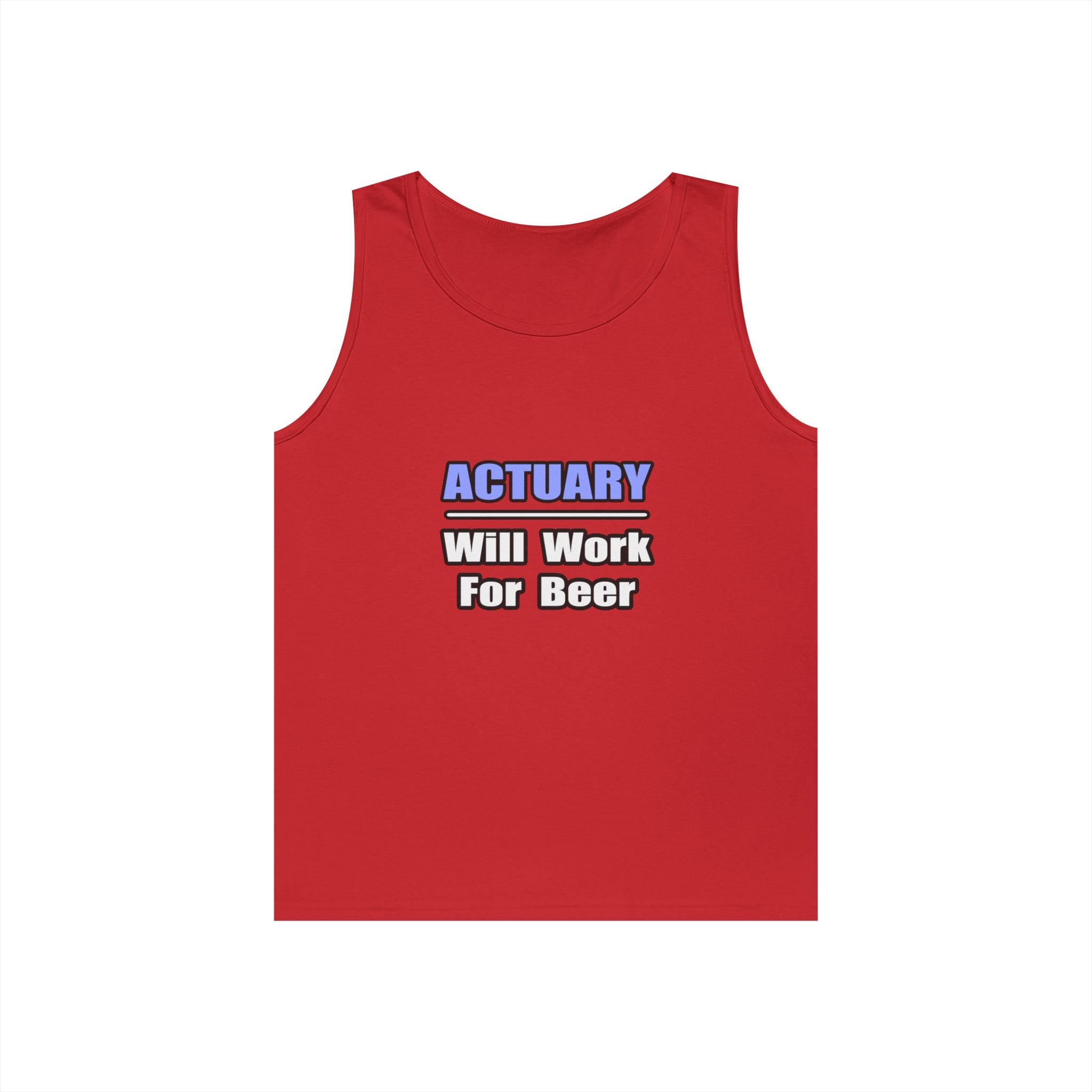 Actuary...Will Work For Beer - Unisex Heavy Cotton Tank Top