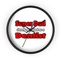 Super Dad ... Dentist - Wall Clock
