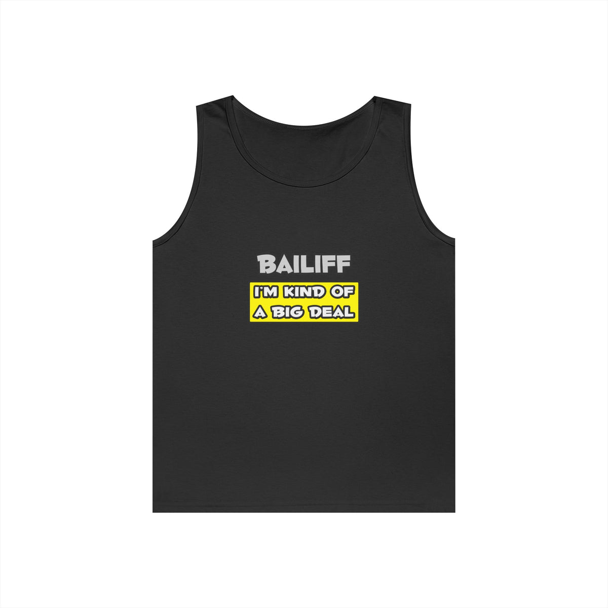 Bailiff .. I'm Kind of a Big Deal - Unisex Heavy Cotton Tank Top