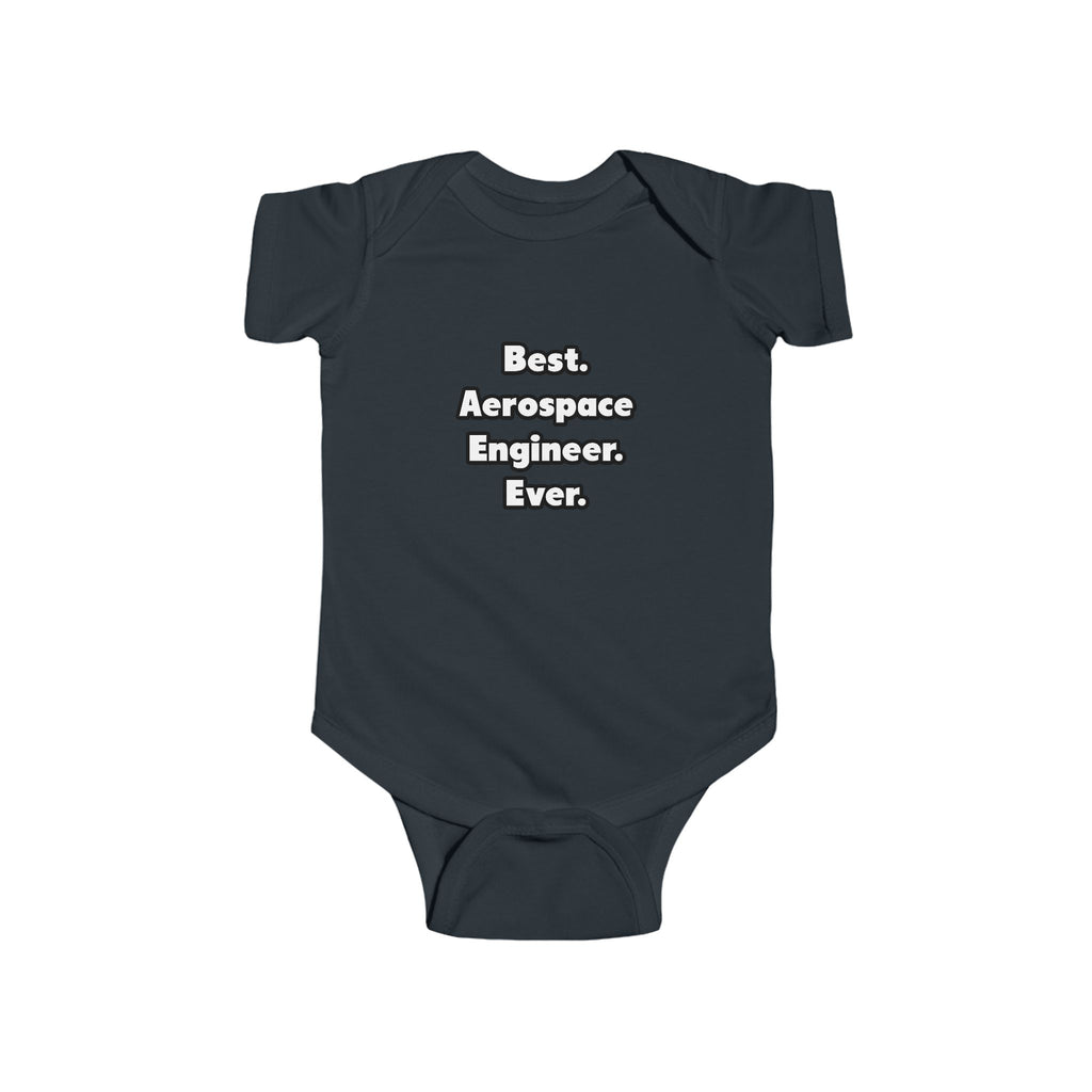 Best. Aerospace Engineer. Ever - Infant Fine Jersey Bodysuit
