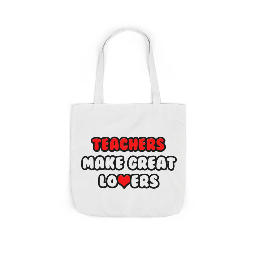 Teachers Make Great Lovers - Canvas Tote Bag, 5-Color Straps