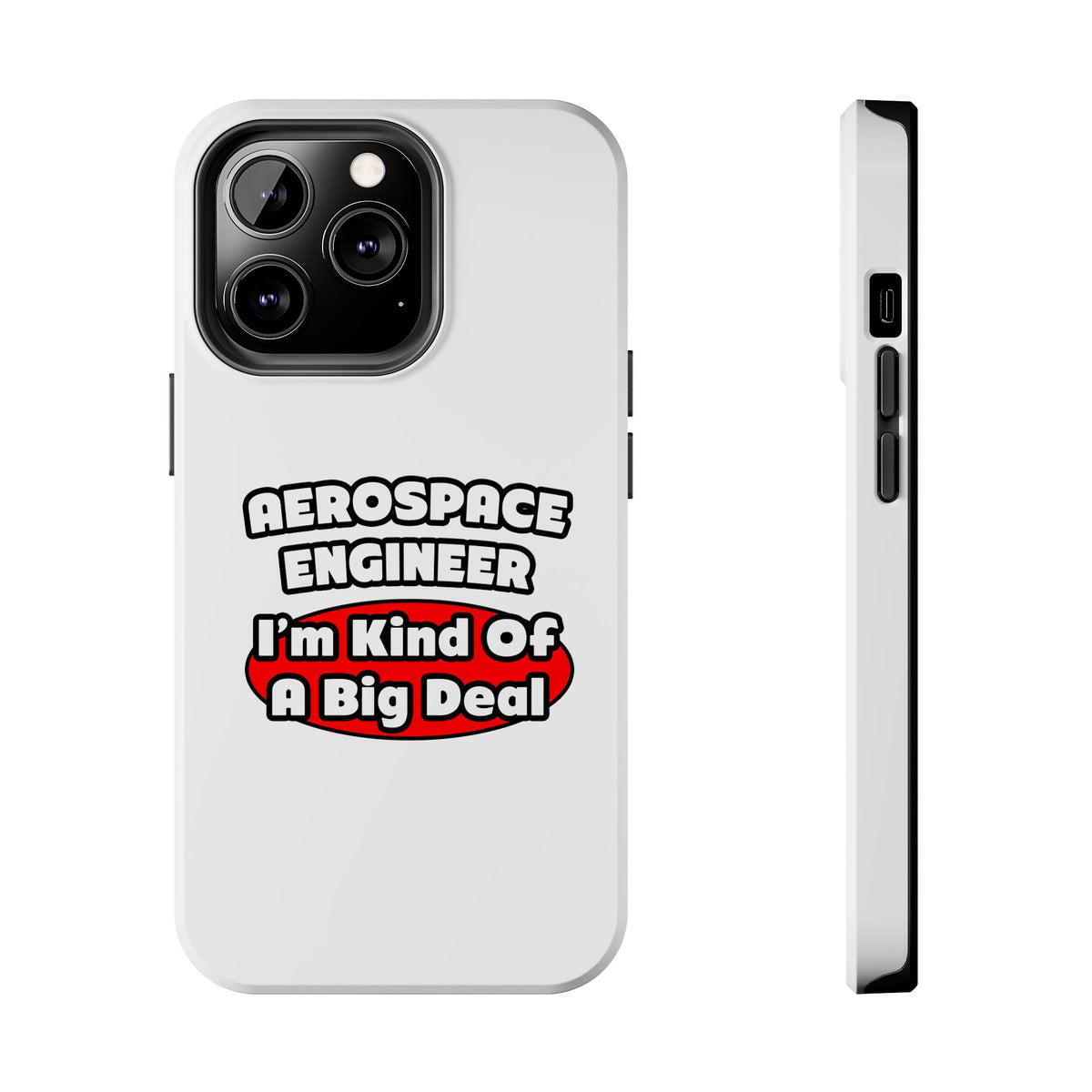 Aerospace Engineer...Big Deal - Tough Phone Cases
