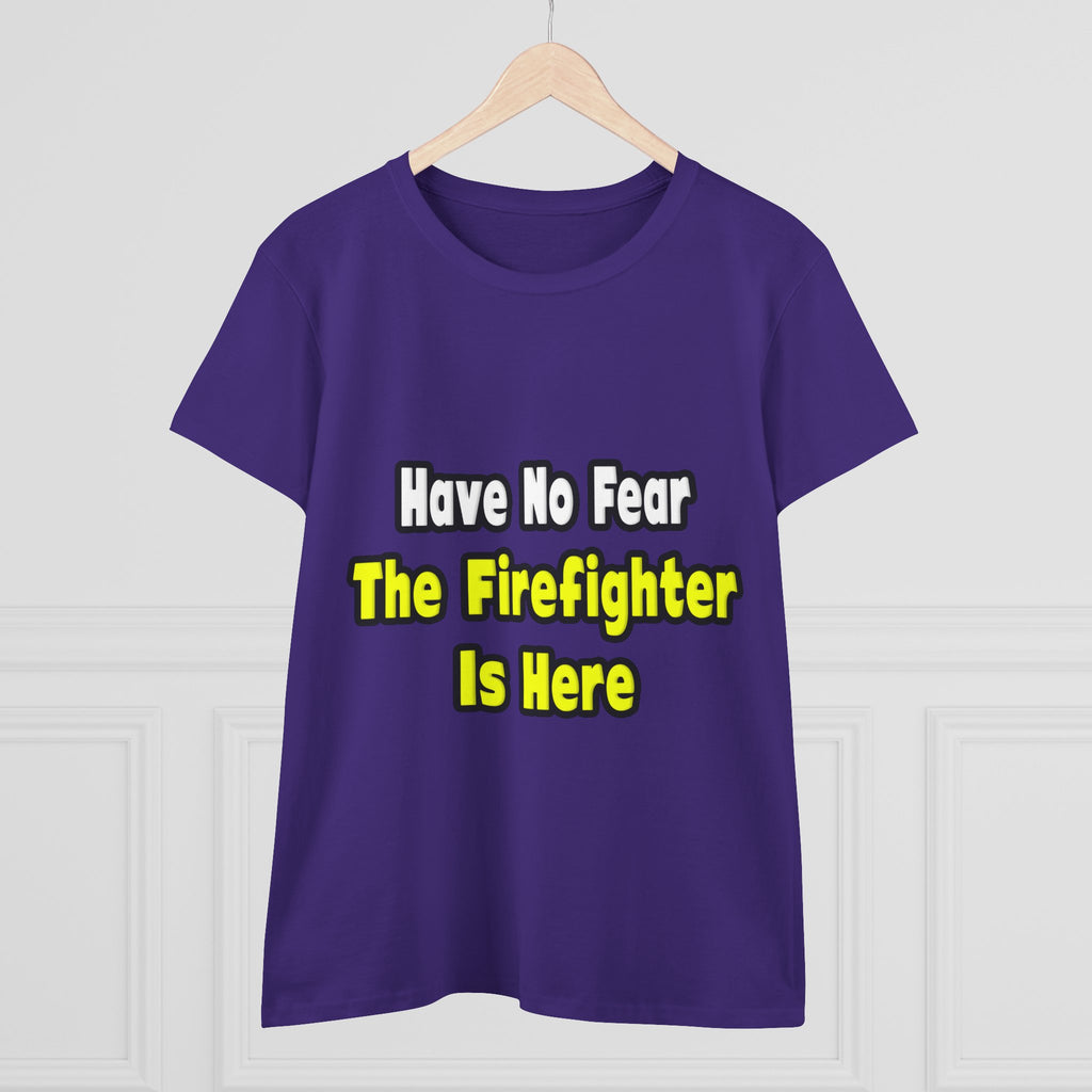 No Fear, The Firefighter Is Here - Women's Midweight Cotton Tee