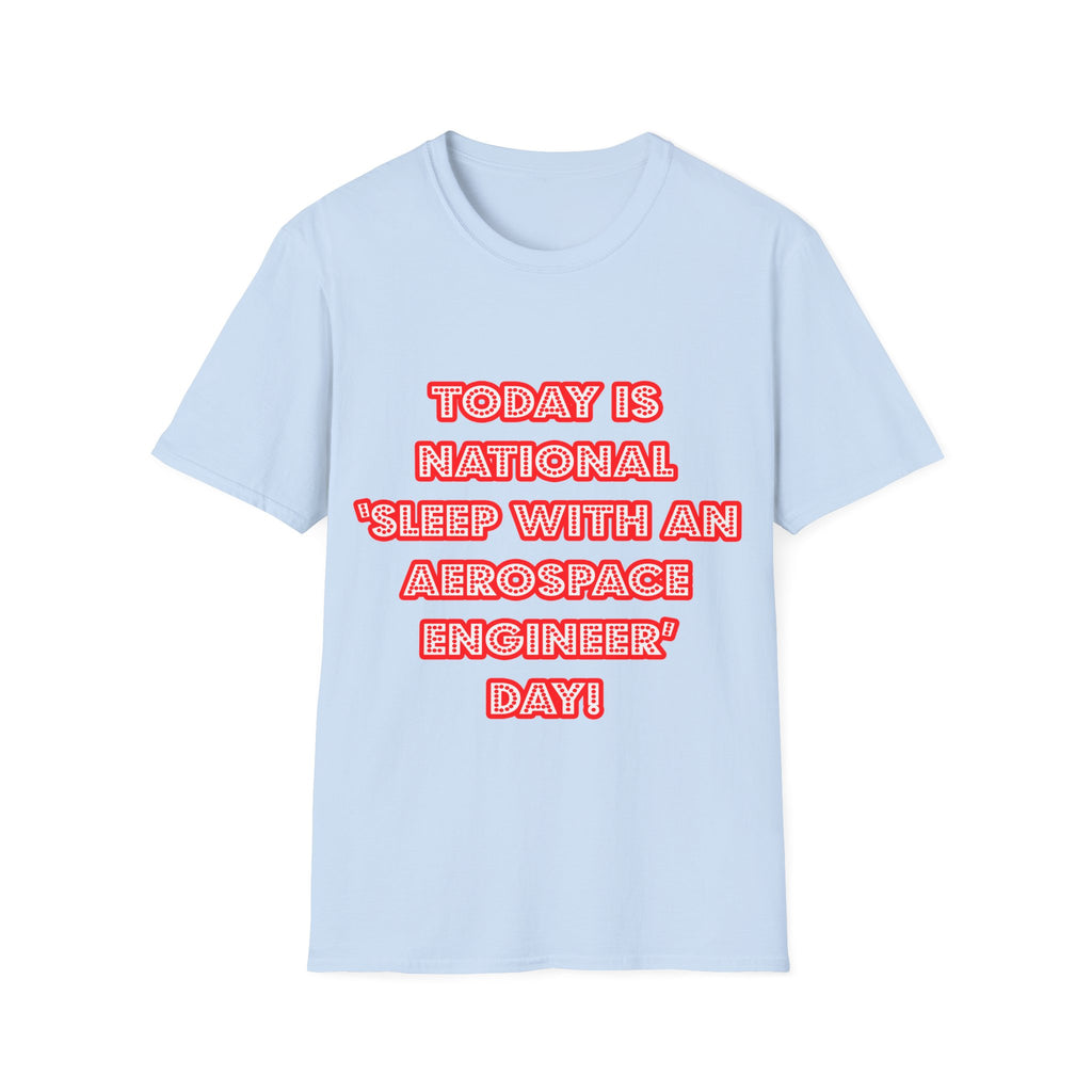 National 'Sleep With an Aerospace Engineer' Day - Unisex Softstyle T-Shirt