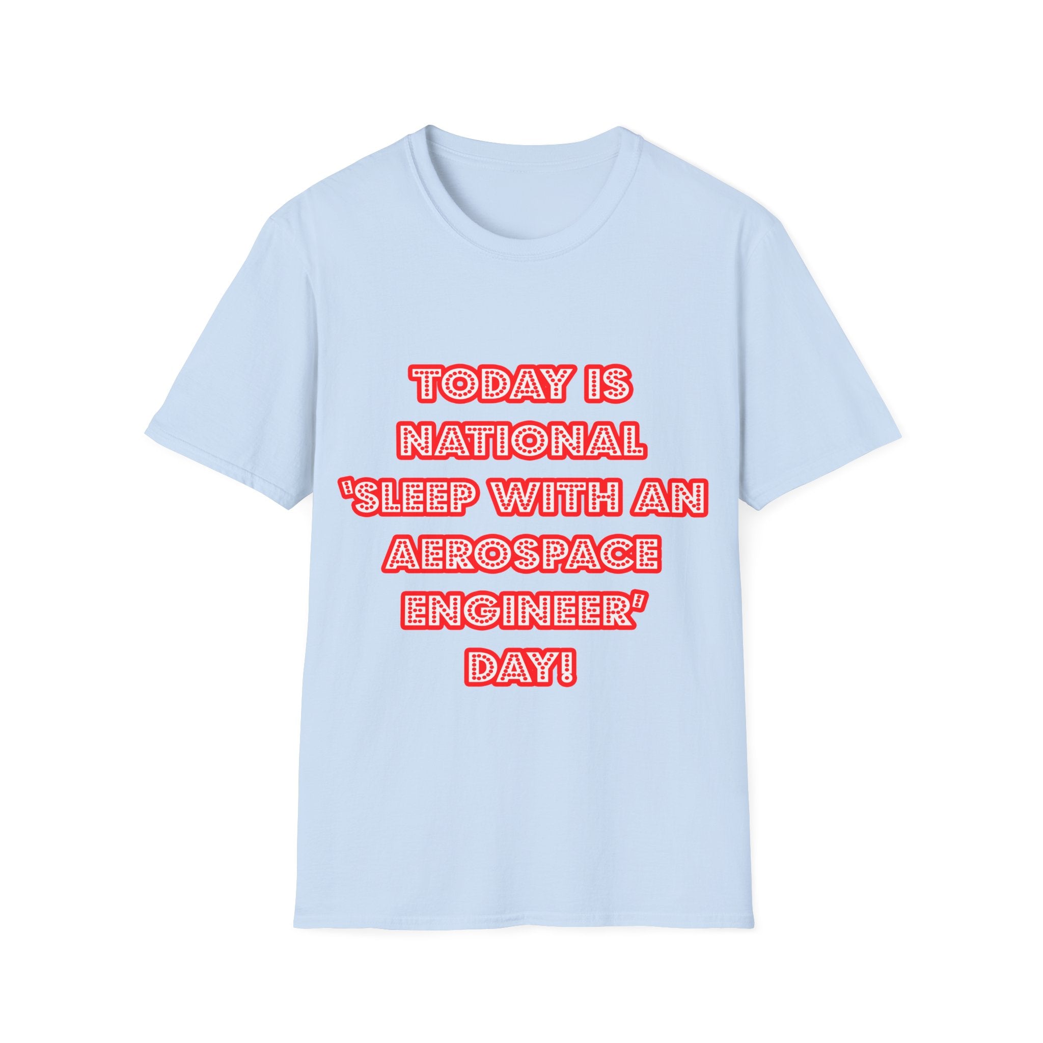 National 'Sleep With an Aerospace Engineer' Day - Unisex Softstyle T-Shirt