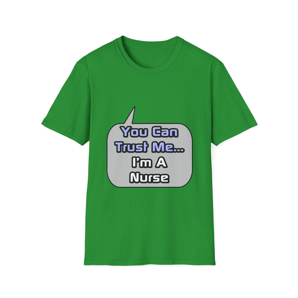 Trust Me .. I'm a Nurse - Unisex Softstyle T-Shirt