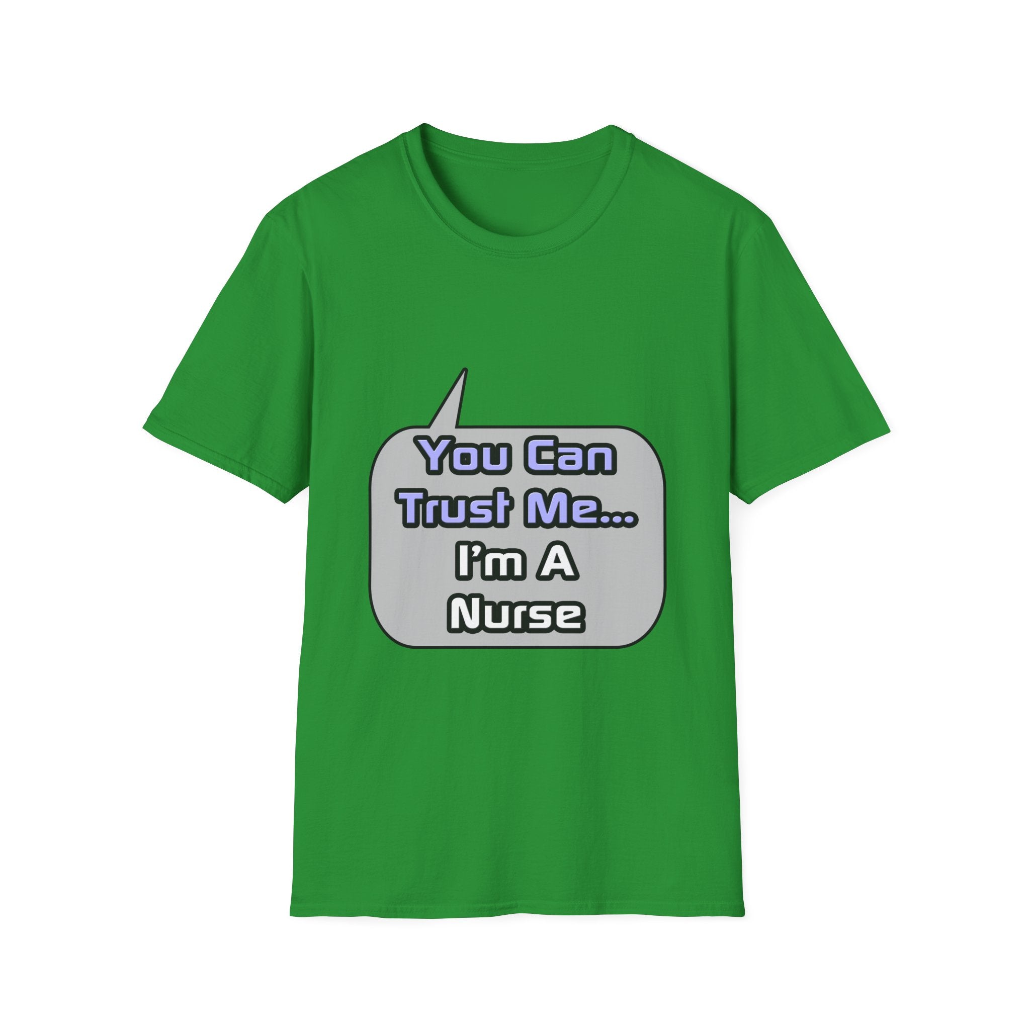 Trust Me .. I'm a Nurse - Unisex Softstyle T-Shirt