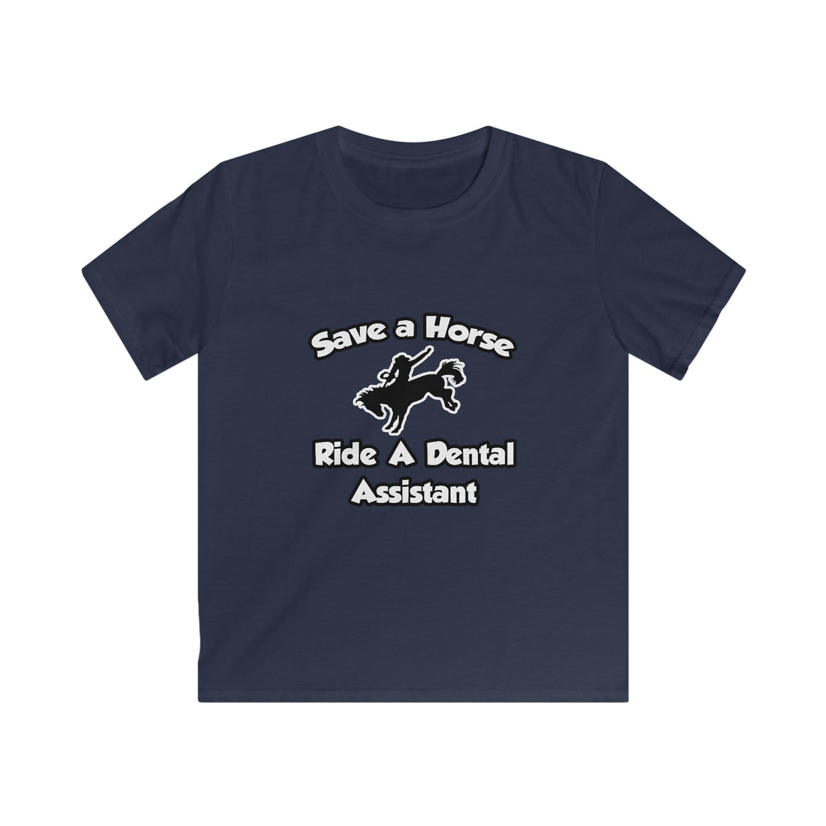 Save a Horse, Ride a Dental Assistant - Kids Softstyle Tee