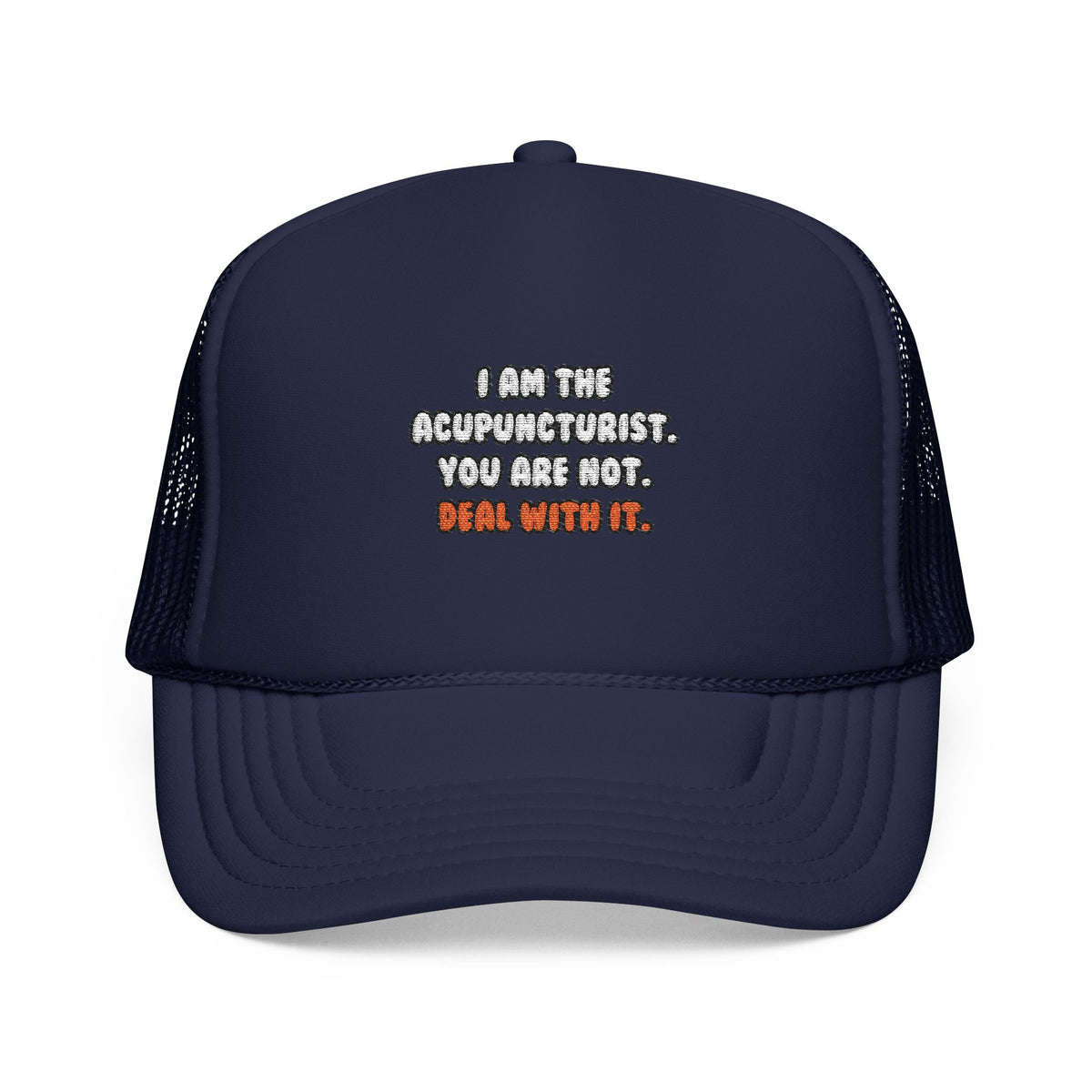 Deal With It ... Funny Acupuncturist - Foam Trucker Hat