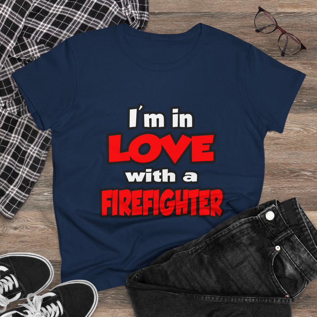 I'm In Love With A Firefighter - Women's Midweight Cotton Tee