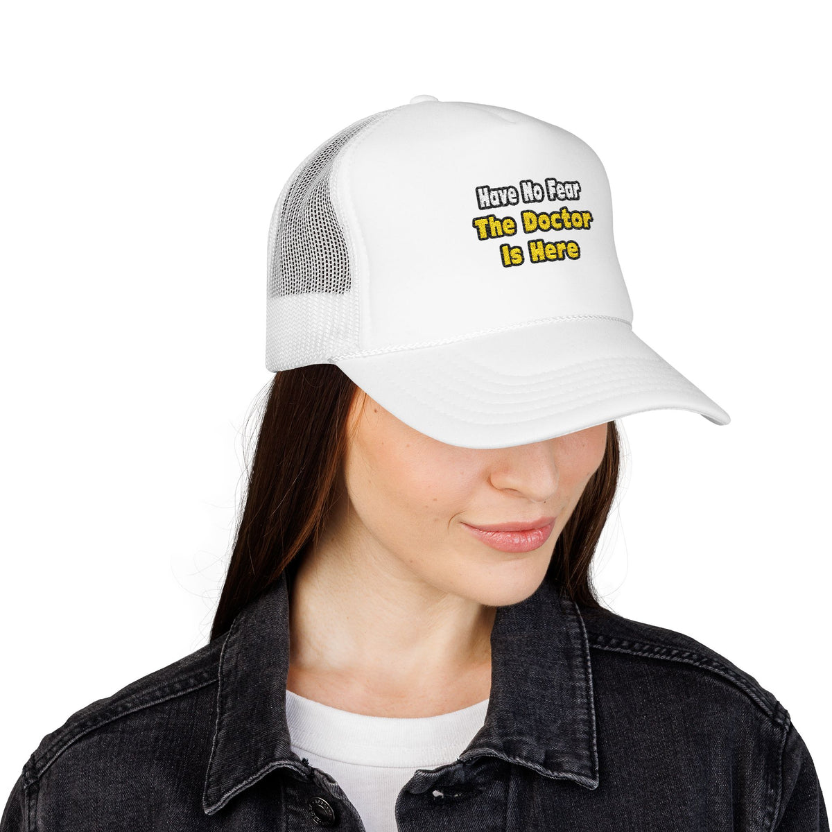 No Fear, The Doctor Is Here - Foam Trucker Hat
