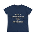 I Am A Cardiologist ... Not A Magician - Women's Midweight Cotton Tee