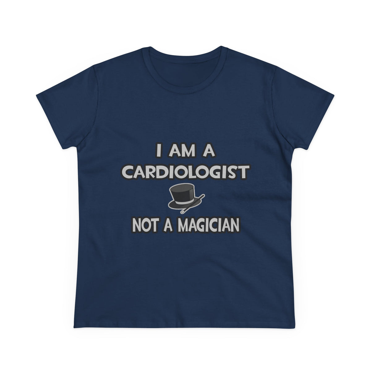 I Am A Cardiologist ... Not A Magician - Women's Midweight Cotton Tee