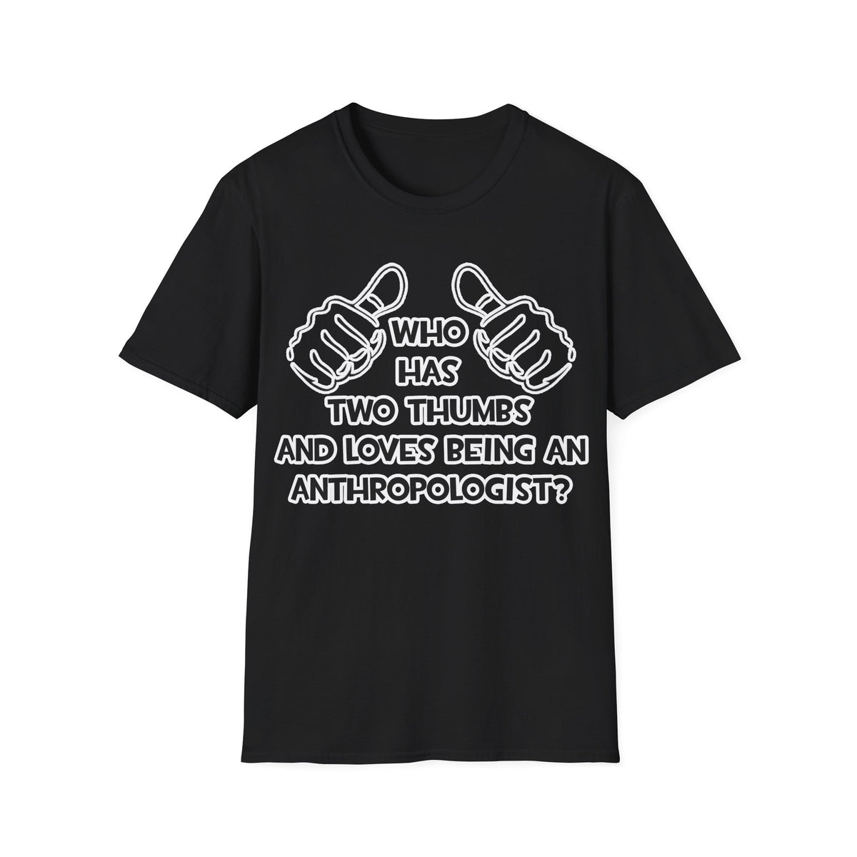 Two Thumbs and Loves Being an Anthropologist - Unisex Softstyle T-Shirt