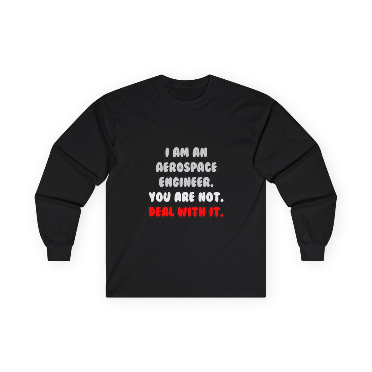 Deal With It ... Funny Aerospace Engineer - Unisex Ultra Cotton Long Sleeve Tee