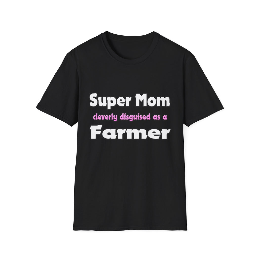 Super Mom ... Farmer - Unisex Softstyle T-Shirt