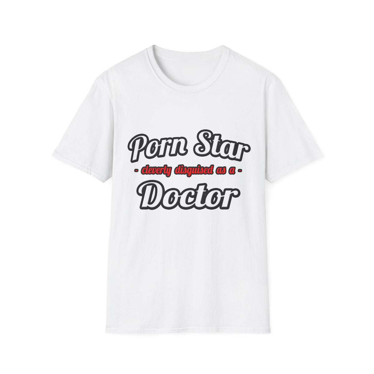 Porn Star...Doctor - Unisex Softstyle T-Shirt