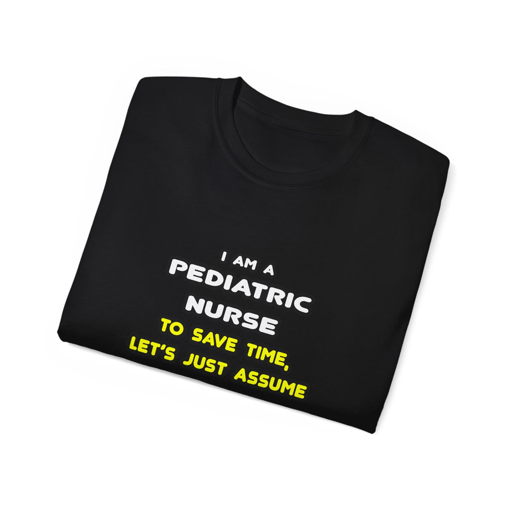 Funny Pediatric Nurse T Shirts and Gifts - Unisex Ultra Cotton Tee