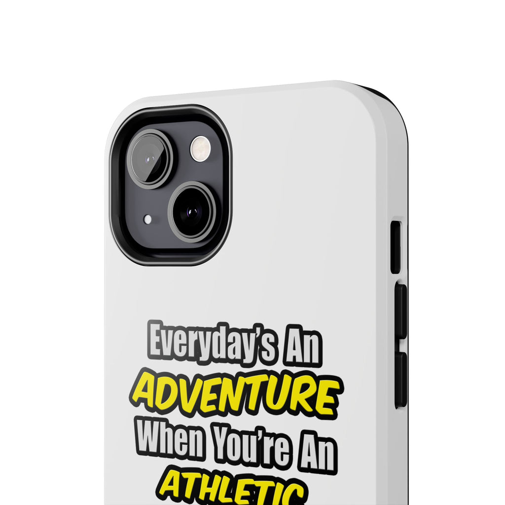 Everyday's An Adventure .. Athletic Trainer - Tough Phone Cases