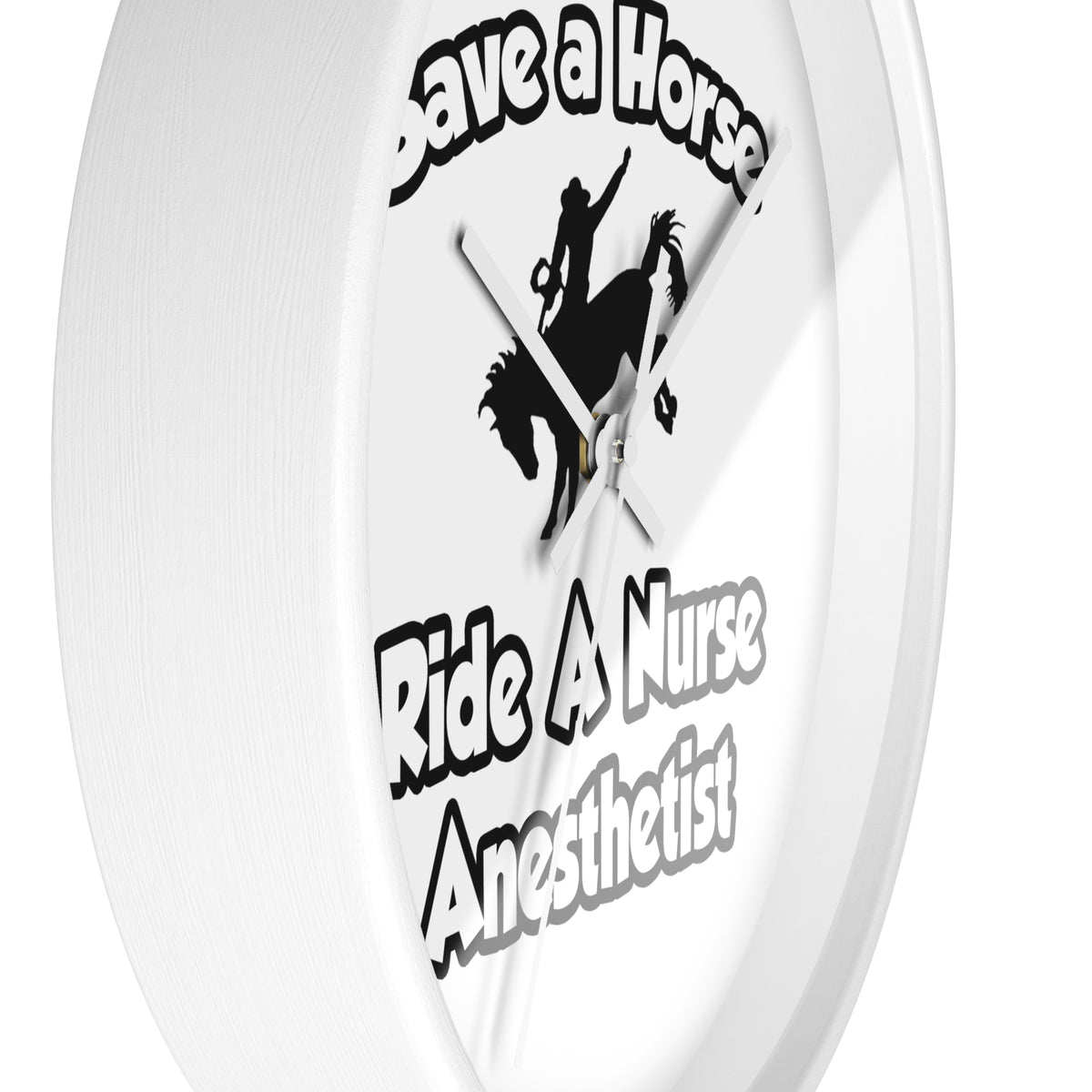 Save a Horse, Ride a Nurse Anesthetist - Wall Clock