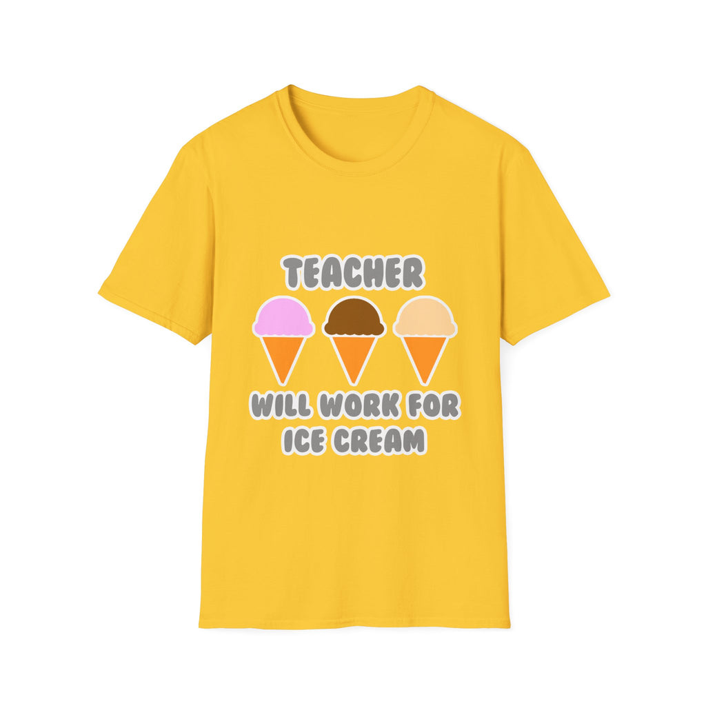 Teacher ... Will Work For Ice Cream - Unisex Softstyle T-Shirt