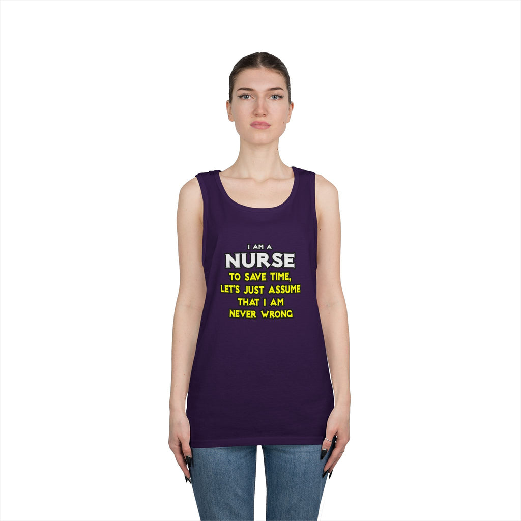 Nurse...Assume I Am Never Wrong - Unisex Heavy Cotton Tank Top