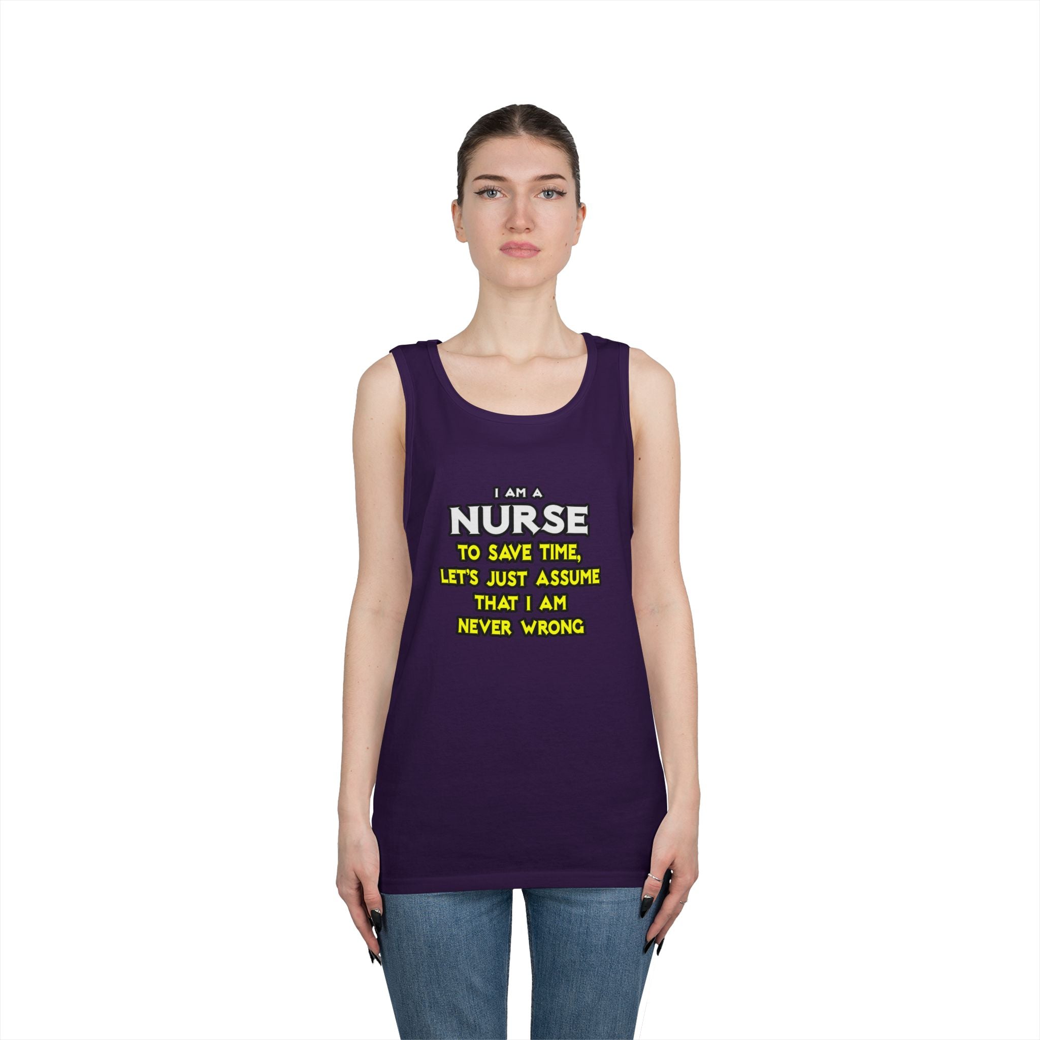 Nurse...Assume I Am Never Wrong - Unisex Heavy Cotton Tank Top