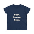 Best. Doctor. Ever - Women's Midweight Cotton Tee
