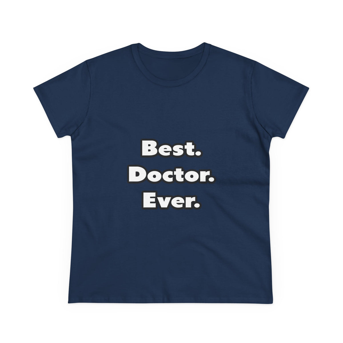 Best. Doctor. Ever - Women's Midweight Cotton Tee