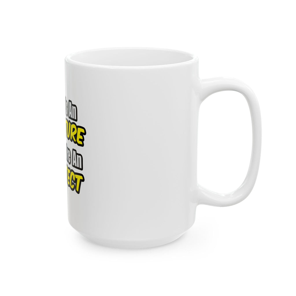 Everyday's An Adventure...Architect - Ceramic Mug, (11oz, 15oz)