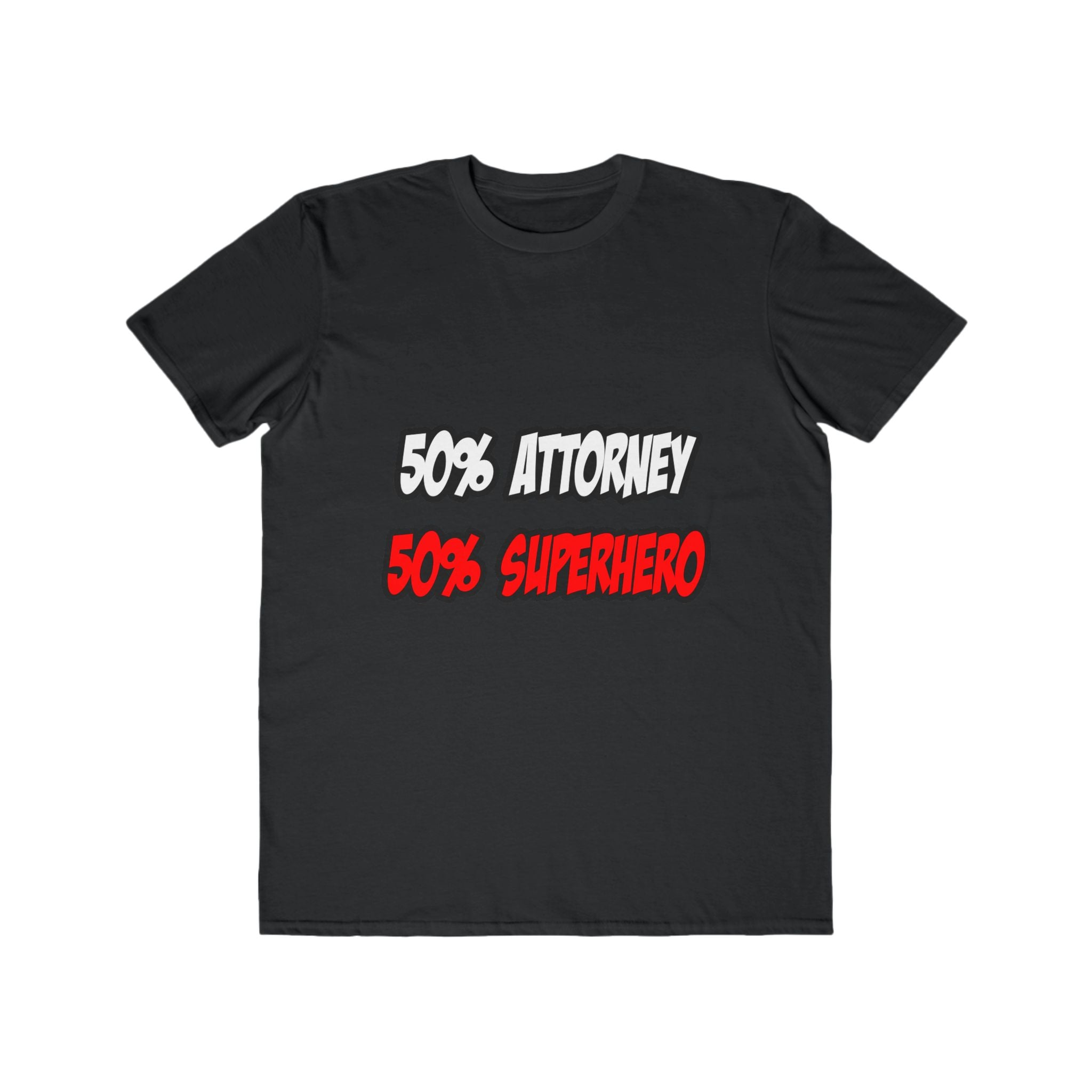 Half Attorney...Half Superhero - Men's Lightweight Fashion Tee