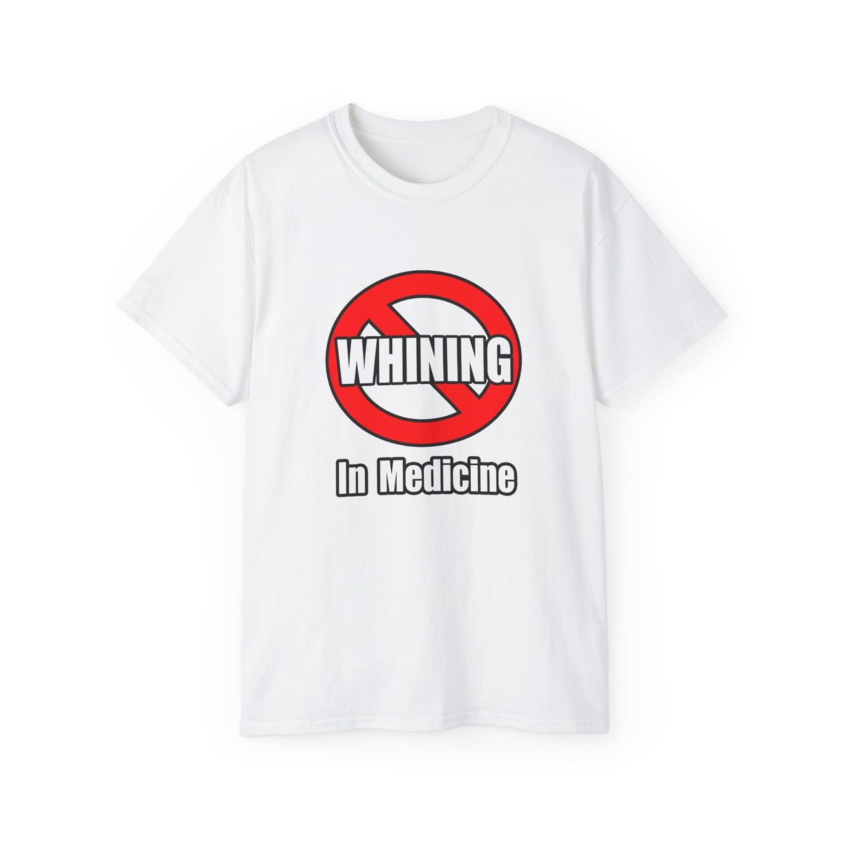 No Whining In Medicine - Unisex Ultra Cotton Tee