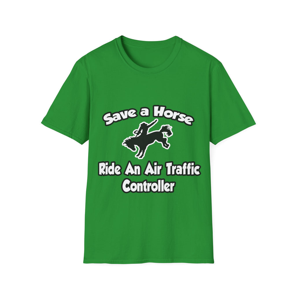 Save a Horse, Ride an Air Traffic Controller - Unisex Softstyle T-Shirt