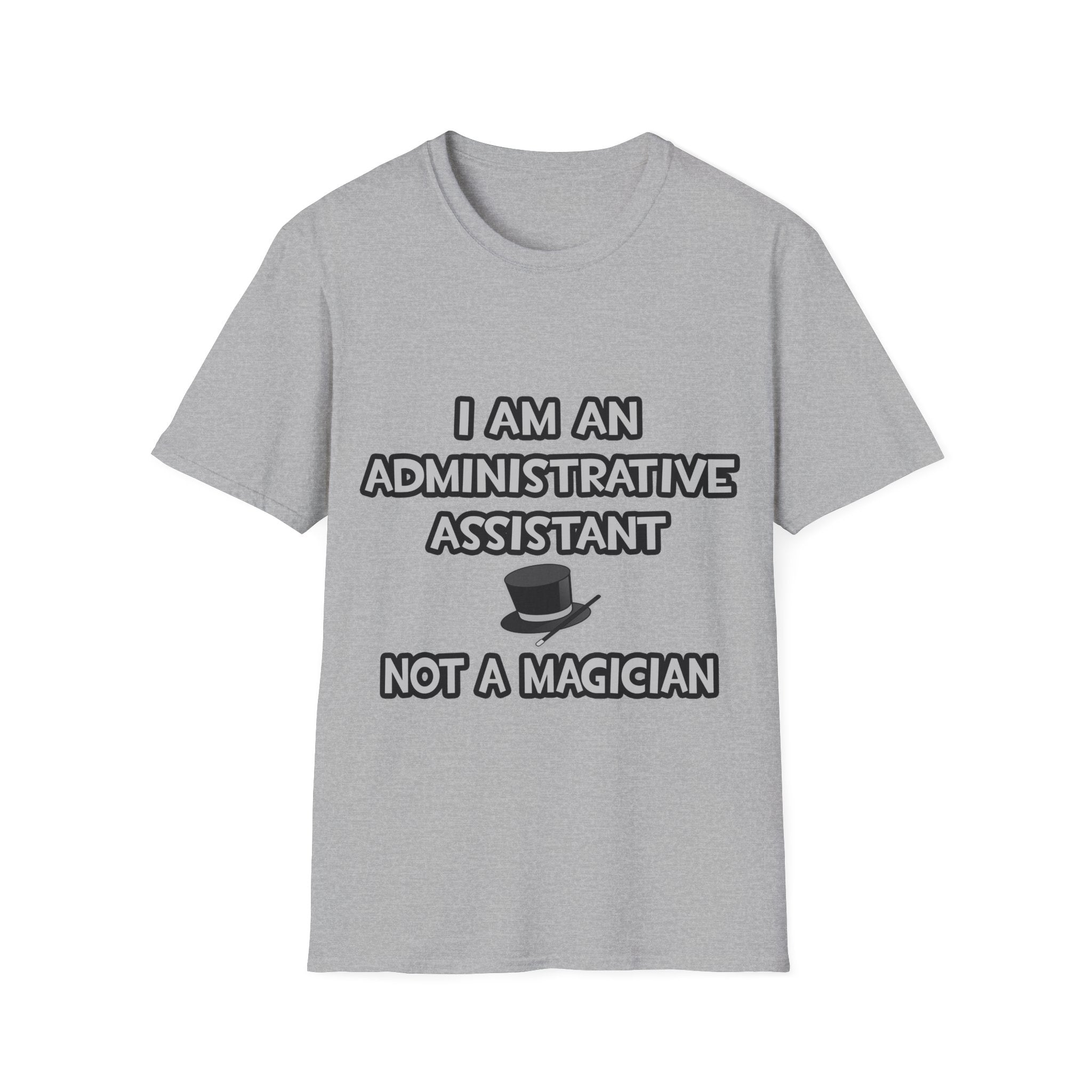 Administrative Asst... Not A Magician - Unisex Softstyle T-Shirt