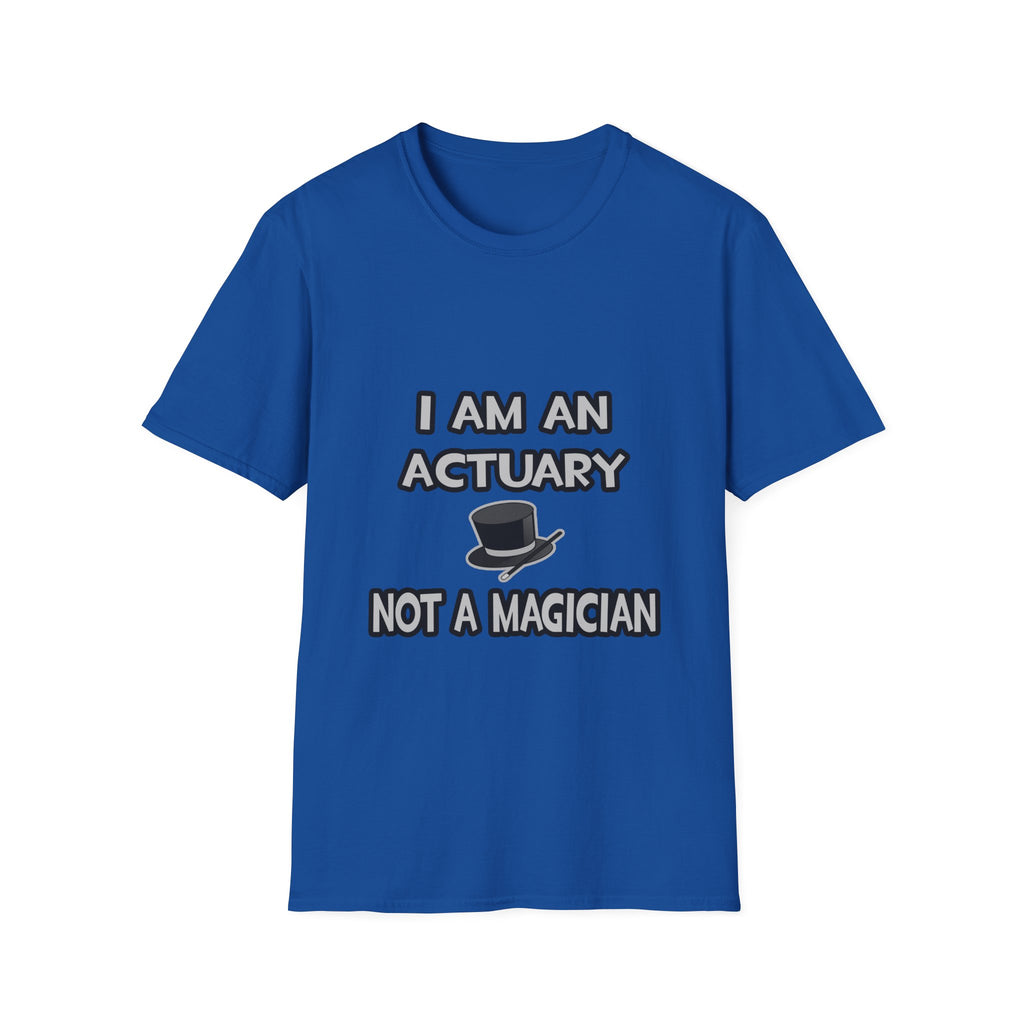 I Am An Actuary... Not A Magician - Unisex Softstyle T-Shirt