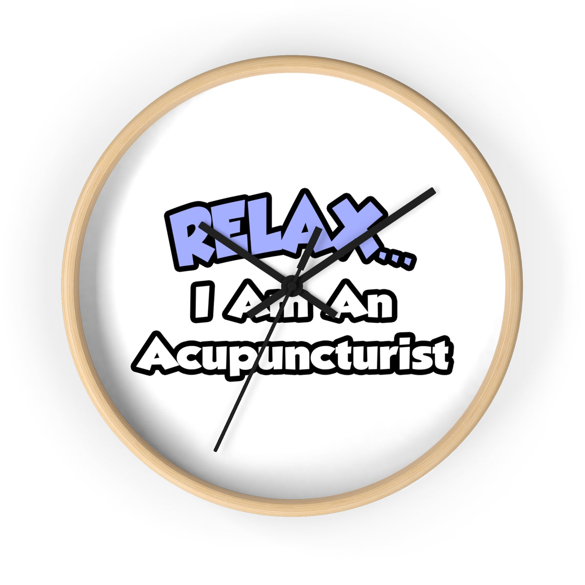 Relax .. I am an Acupuncturist - Wall Clock