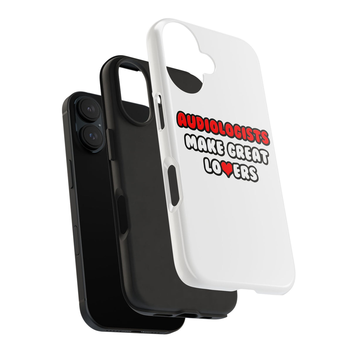 Audiologists Make Great Lovers - Tough Phone Cases