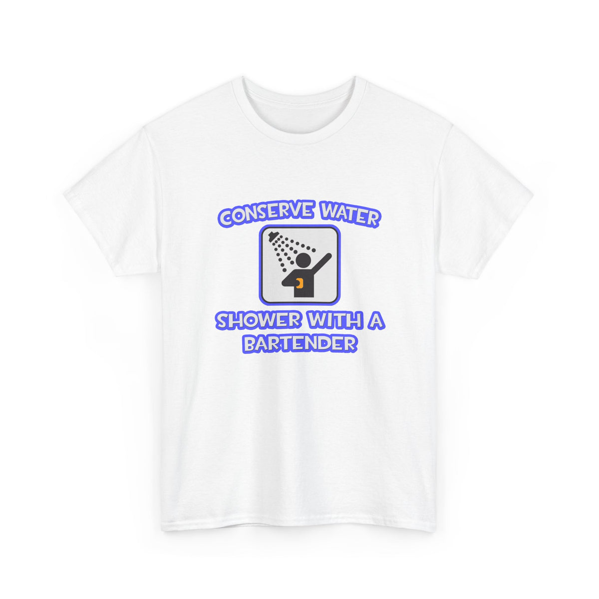 Conserve Water .. Shower With a Bartender - Unisex Heavy Cotton Tee