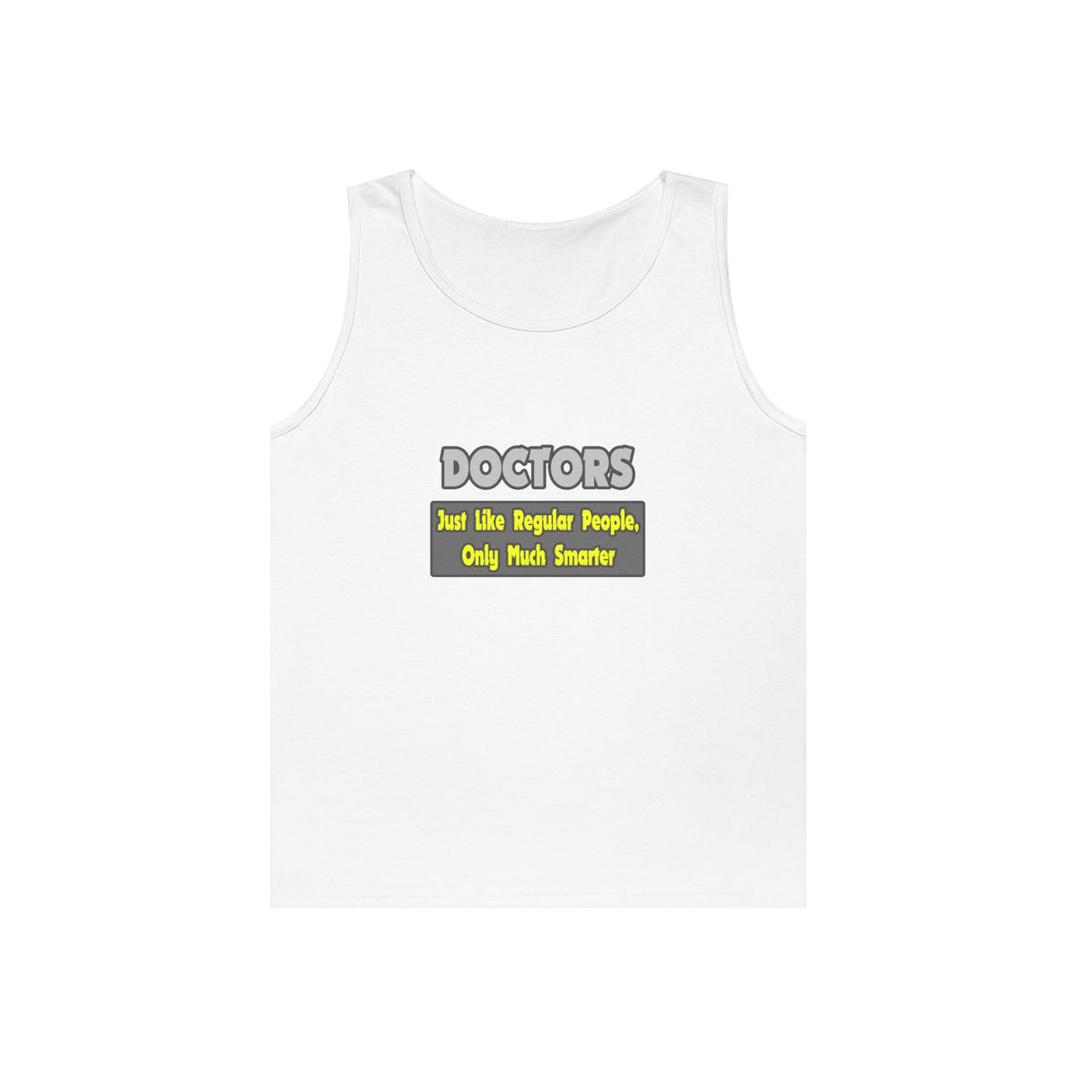 Doctors...Smarter - Unisex Heavy Cotton Tank Top