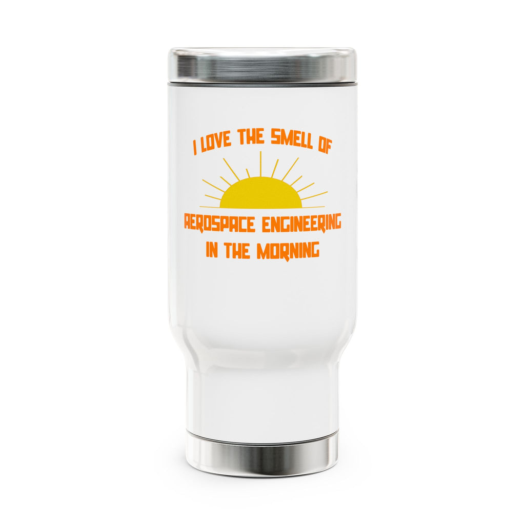 Smell of Aerospace Engineering in the Morning - Stainless Steel Travel Mug with Handle, 14oz
