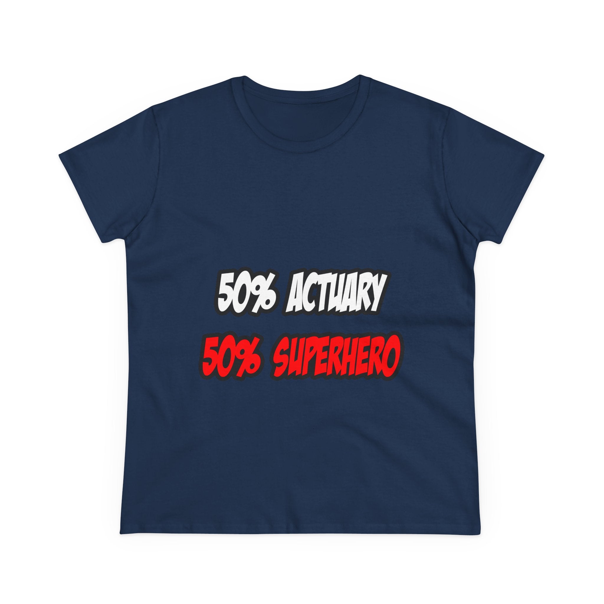 Half Actuary...Half Superhero - Women's Midweight Cotton Tee