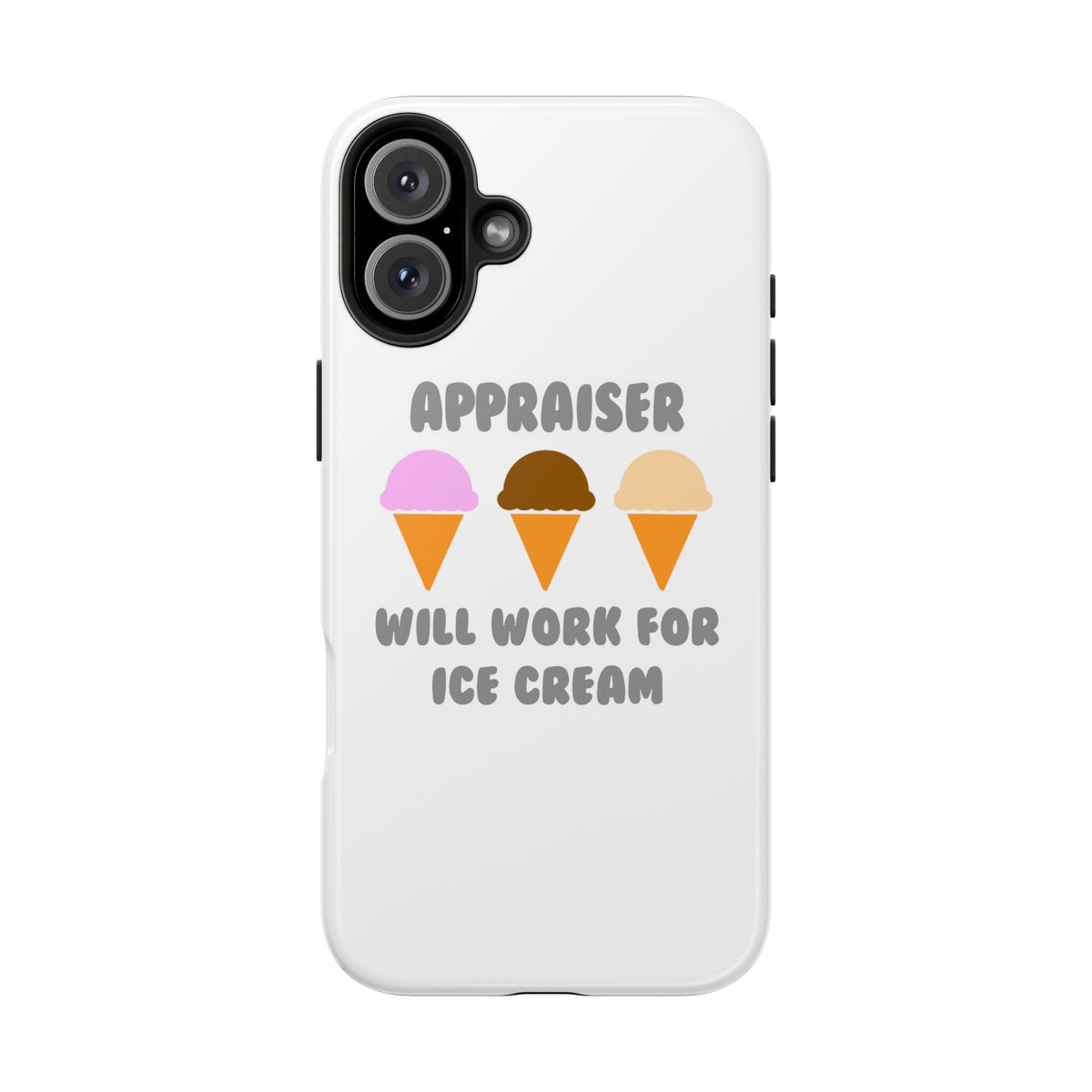 Appraiser ... Will Work For Ice Cream - Tough Phone Cases