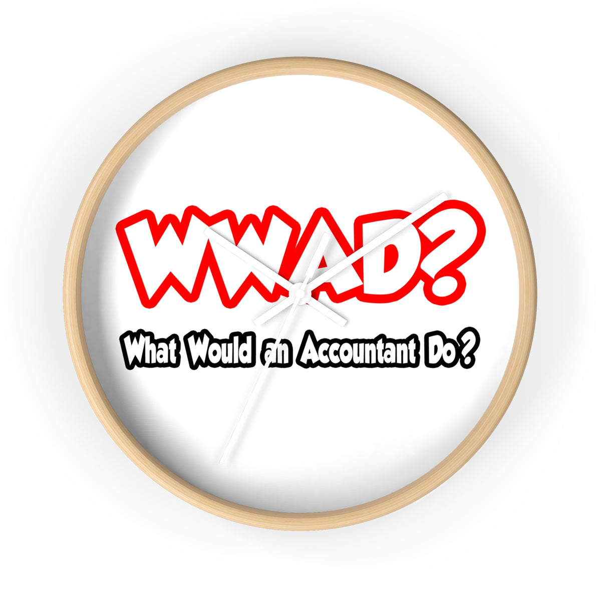 WWAD...What Would an Accountant Do - Wall Clock