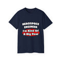 Aerospace Engineer...Big Deal - Unisex Ultra Cotton Tee