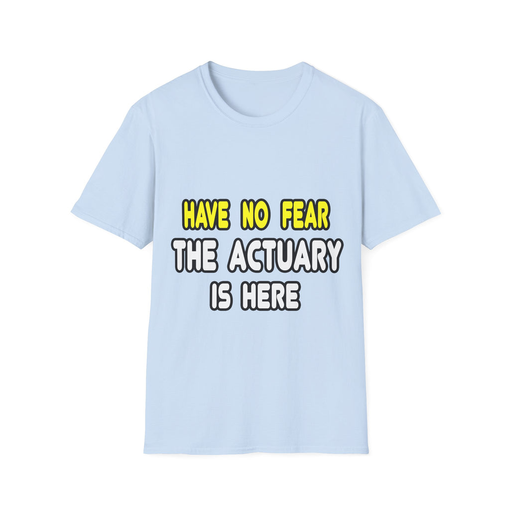 Have No Fear, The Actuary Is Here (2) - Unisex Softstyle T-Shirt
