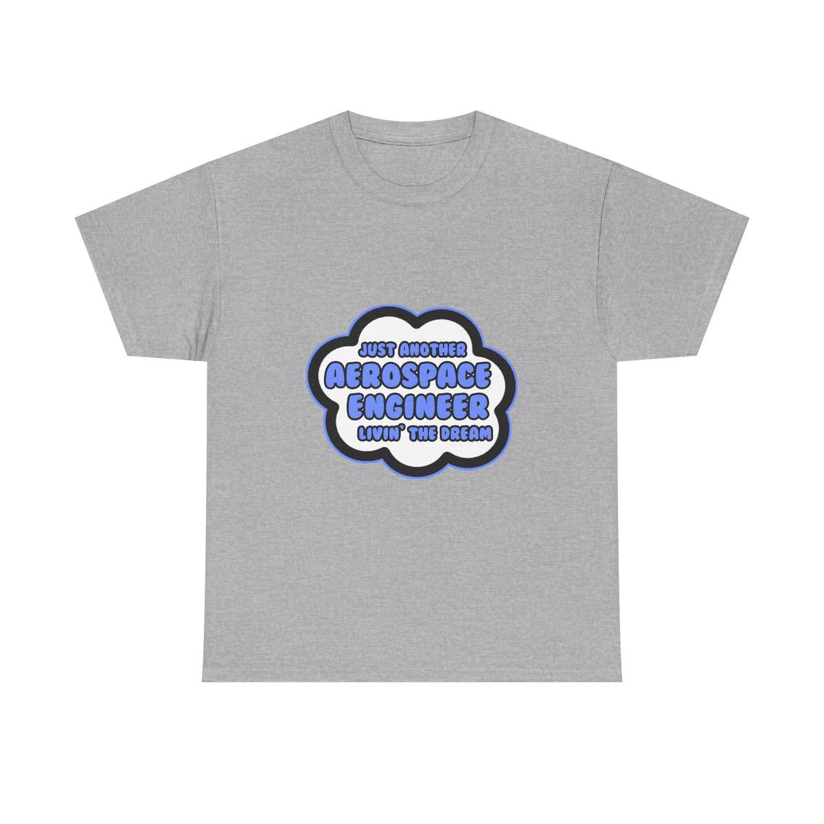 Aerospace Engineer .. Livin' The Dream - Unisex Heavy Cotton Tee
