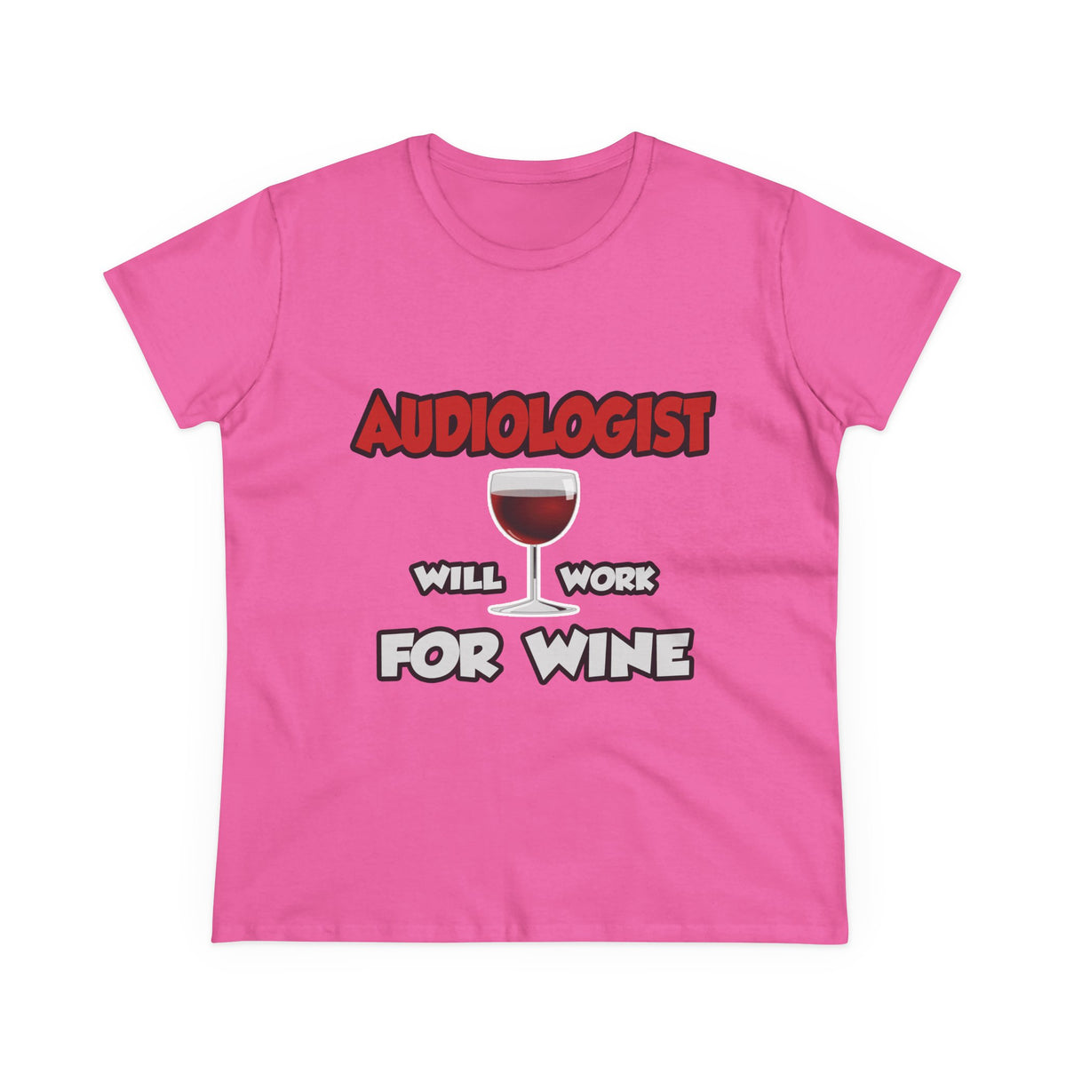 Audiologist ... Will Work For Wine - Women's Midweight Cotton Tee